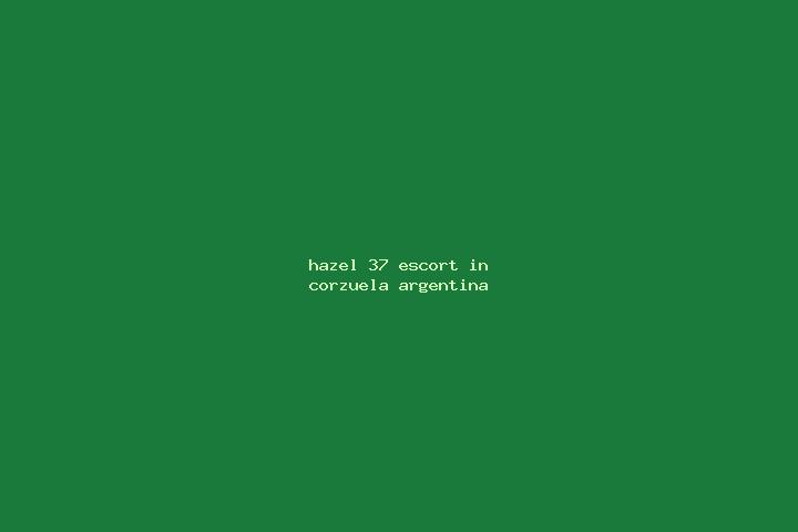 Hazel, 37 — Escort in Corzuela, Argentina