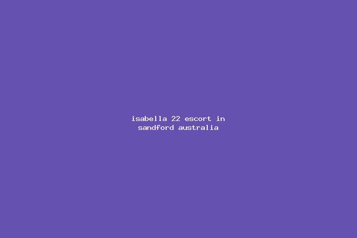 Isabella, 22 — Escort in Sandford, Australia