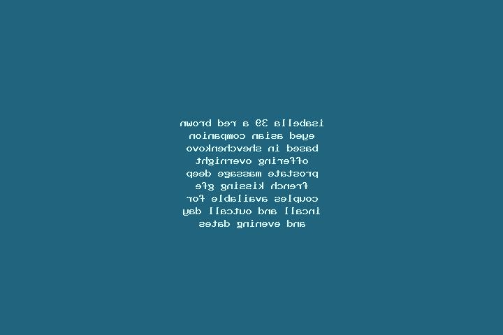 Isabella, 39, a red brown-eyed asian companion based in Shevchenkovo. Offering Overnight, Prostate Massage, Deep French Kissing, GFE, Couples. Available for ...