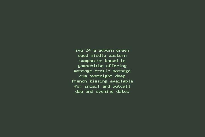 Ivy, 24, a auburn green-eyed middle eastern companion based in Yamachiche. Offering Massage, Erotic Massage, CIM, Overnight, Deep French Kissing. Available f...