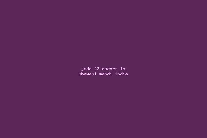 Jade, 22 — Escort in Bhawani Mandi, India