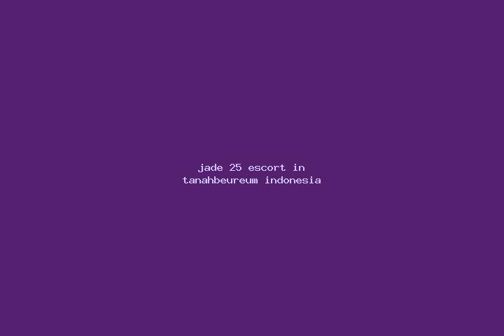 Jade, 25 — Escort in Tanahbeureum, Indonesia