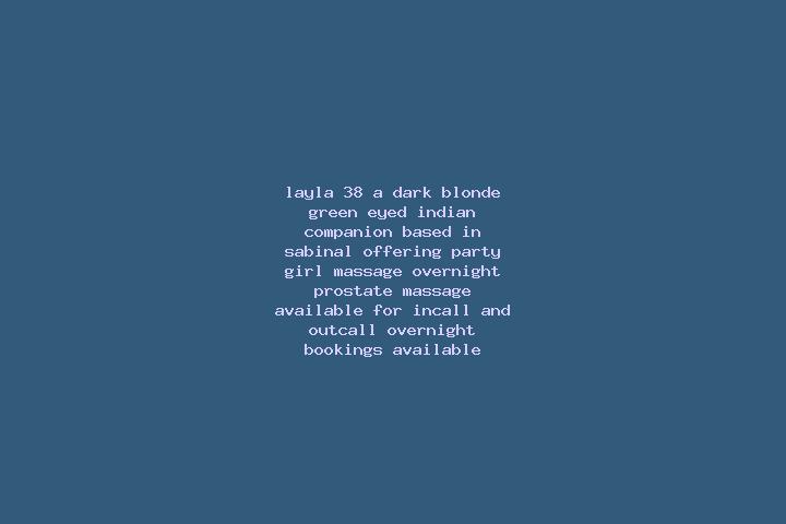 Layla, 38, a dark blonde green-eyed indian companion based in Sabinal. Offering Party Girl, Massage, Overnight, Prostate Massage. Available for incall and ou...