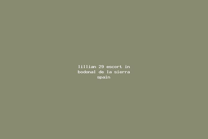 Lillian, 29 — Escort in Bodonal de la Sierra, Spain