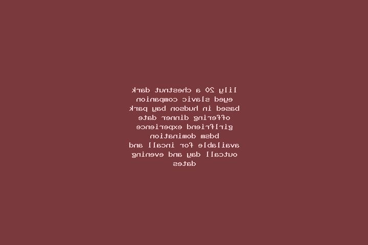 Lily, 20, a chestnut dark-eyed slavic companion based in Hudson Bay Park. Offering Dinner Date, Girlfriend Experience, BDSM, Domination. Available for incall...