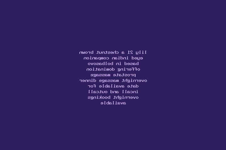 Lily, 21, a chestnut brown-eyed indian companion based in Bolbasovo. Offering Domination, Prostate Massage, Overnight, Massage, Dinner Date. Available for in...