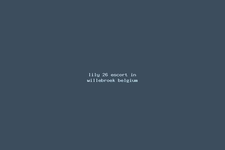 Lily, 26 — Escort in Willebroek, Belgium