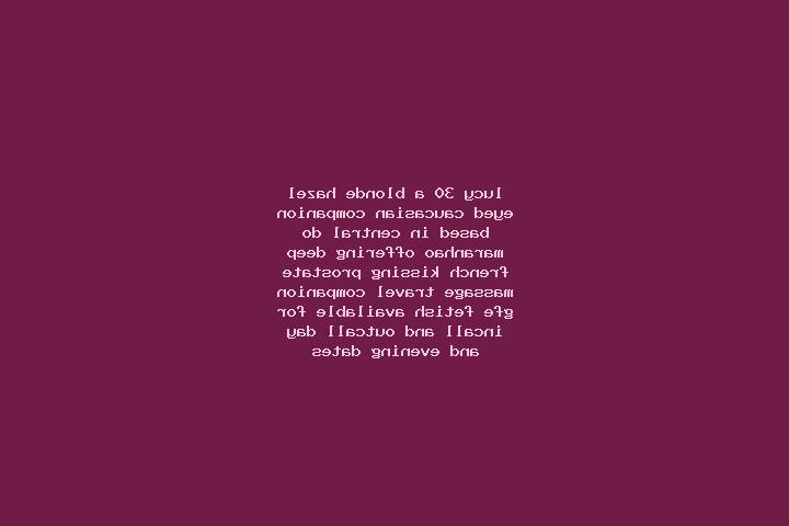 Lucy, 30, a blonde hazel-eyed caucasian companion based in Central do Maranhao. Offering Deep French Kissing, Prostate Massage, Travel Companion, GFE, Fetish...