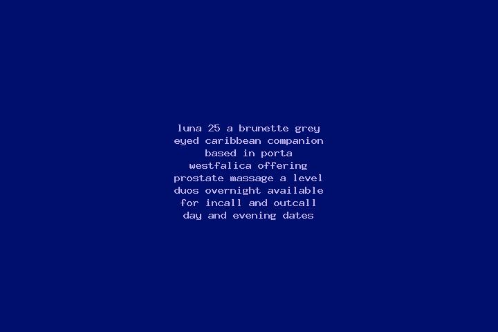 Luna, 25, a brunette grey-eyed caribbean companion based in Porta Westfalica. Offering Prostate Massage, A-Level, Duos, Overnight. Available for incall and o...