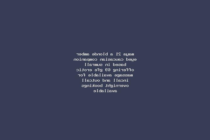Maya, 21, a blonde amber-eyed caucasian companion based in Sumrall. Offering 69, GFE, Erotic Massage. Available for incall and outcall, overnight bookings av...
