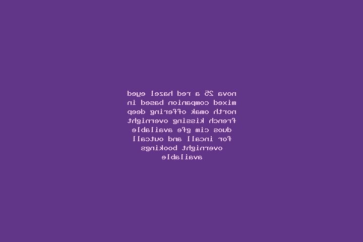Nova, 25, a red hazel-eyed mixed companion based in North Omak. Offering Deep French Kissing, Overnight, Duos, CIM, GFE. Available for incall and outcall, ov...