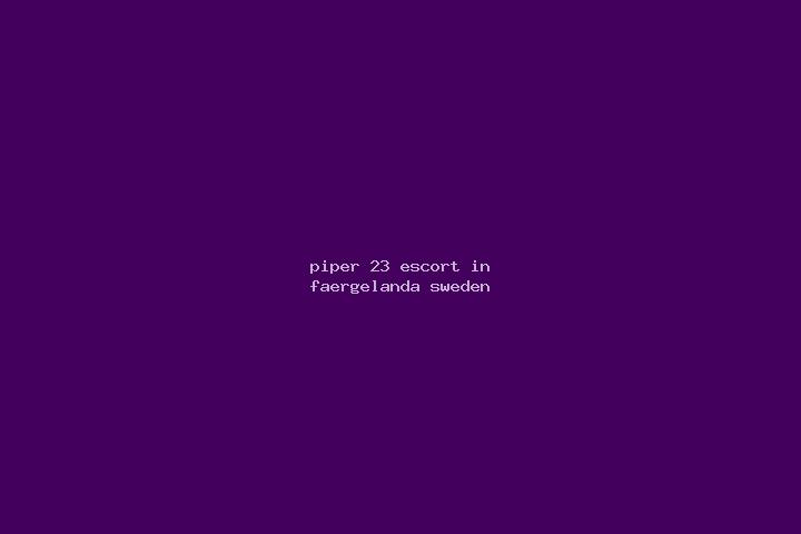 Piper, 23 — Escort in Faergelanda, Sweden