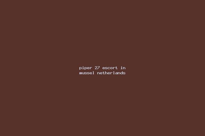 Piper, 27 — Escort in Mussel, Netherlands