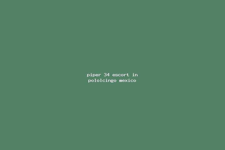 Piper, 34 — Escort in Pololcingo, Mexico