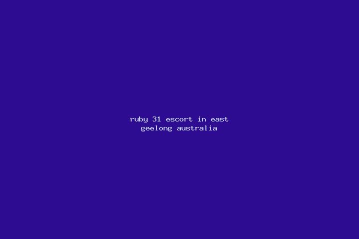 Ruby, 31 — Escort in East Geelong, Australia