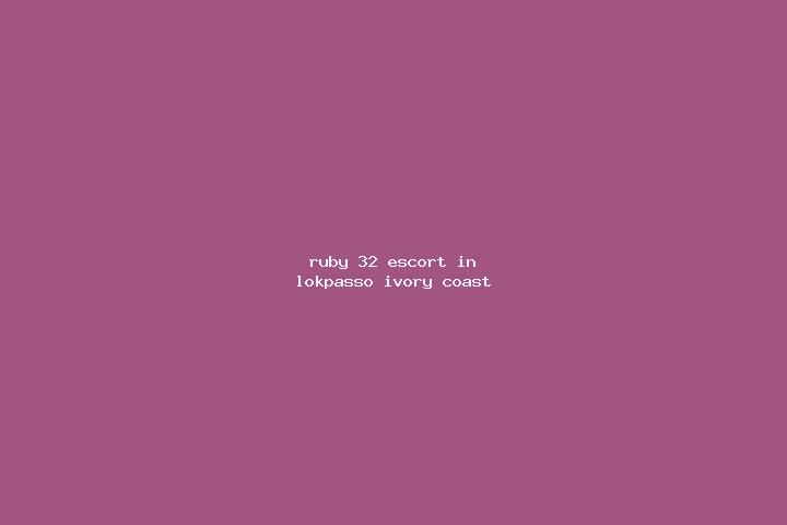 Ruby, 32 — Escort in Lokpasso, Ivory Coast