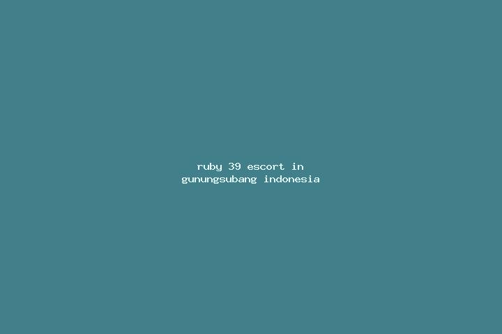 Ruby, 39 — Escort in Gunungsubang, Indonesia