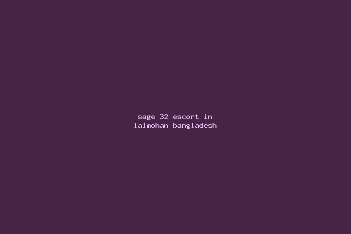 Sage, 32 — Escort in Lalmohan, Bangladesh