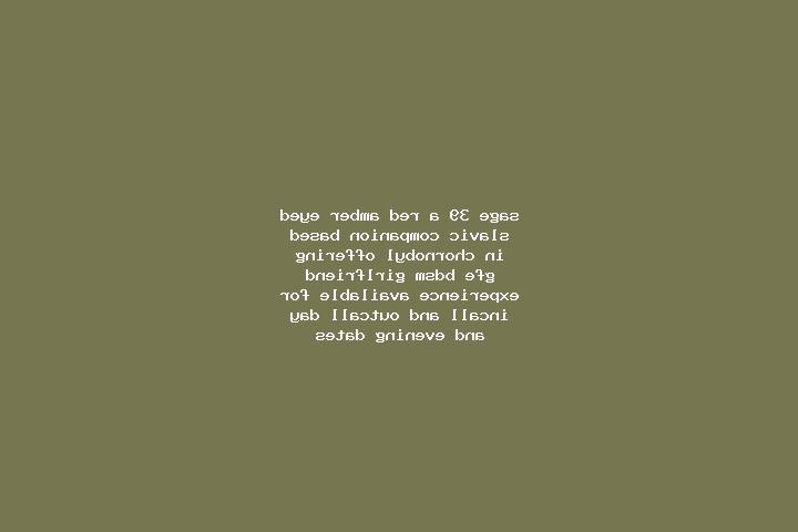 Sage, 39, a red amber-eyed slavic companion based in Chornobyl. Offering GFE, BDSM, Girlfriend Experience. Available for incall and outcall, day and evening ...