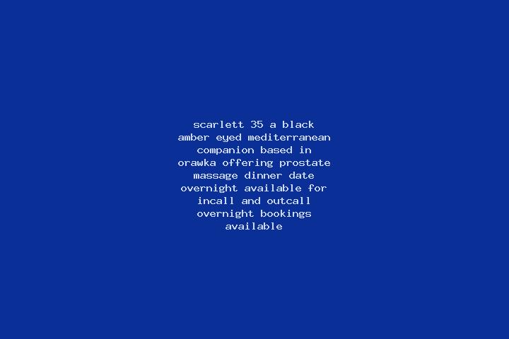 Scarlett, 35, a black amber-eyed mediterranean companion based in Orawka. Offering Prostate Massage, Dinner Date, Overnight. Available for incall and outcall...