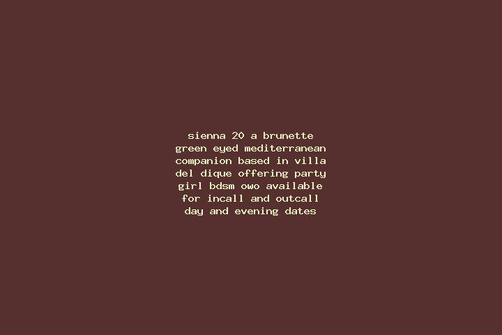 Sienna, 20, a brunette green-eyed mediterranean companion based in Villa del Dique. Offering Party Girl, BDSM, OWO. Available for incall and outcall, day and...