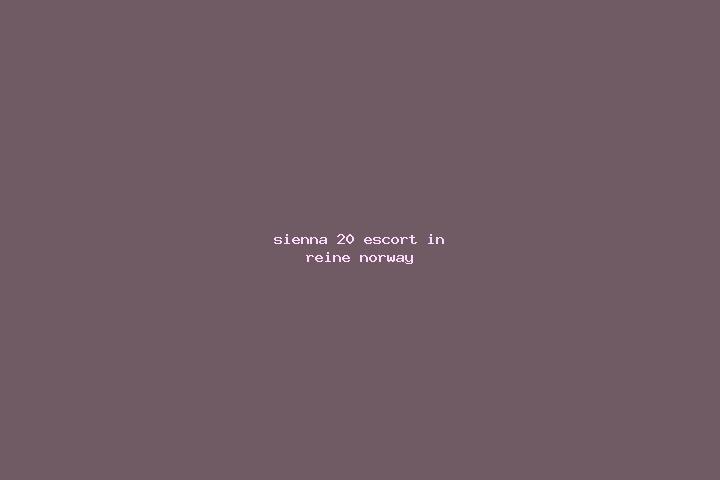 Sienna, 20 — Escort in Reine, Norway