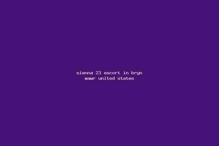 Sienna, 23 — Escort in Bryn Mawr, United States