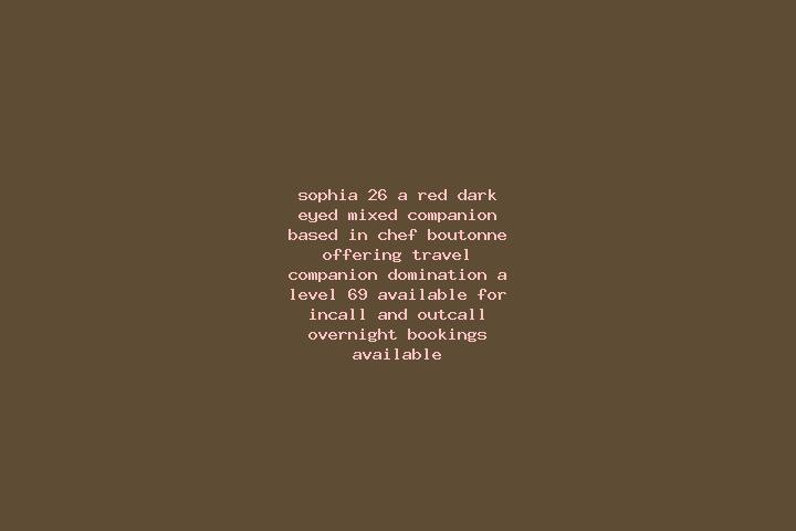 Sophia, 26, a red dark-eyed mixed companion based in Chef-Boutonne. Offering Travel Companion, Domination, A-Level, 69. Available for incall and outcall, ove...