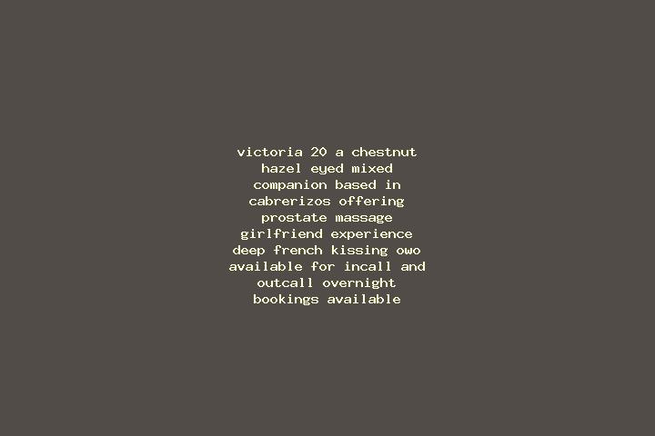 Victoria, 20, a chestnut hazel-eyed mixed companion based in Cabrerizos. Offering Prostate Massage, Girlfriend Experience, Deep French Kissing, OWO. Availabl...