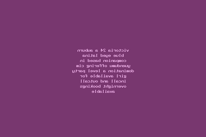 Victoria, 24, a auburn blue-eyed latina companion based in Yuendumu. Offering CIM, Domination, A-Level, Party Girl. Available for incall and outcall, overnig...