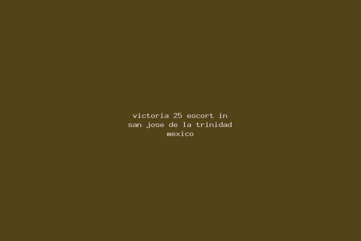 Victoria, 25 — Escort in San Jose de la Trinidad, Mexico