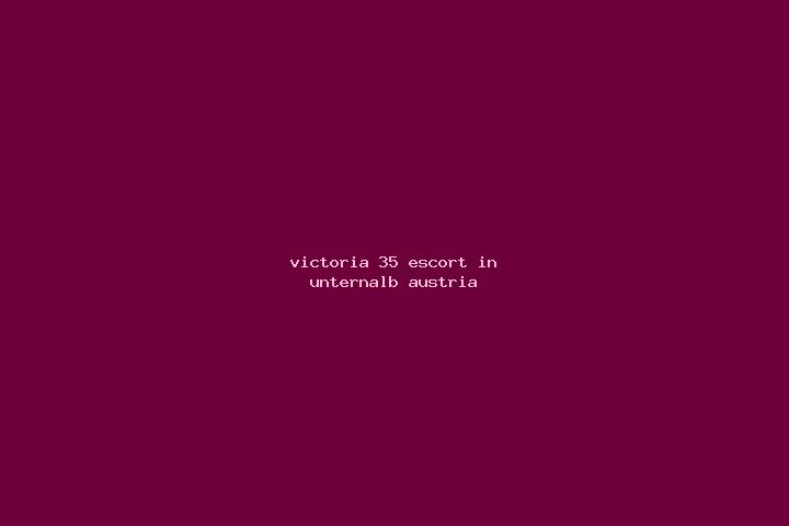Victoria, 35 — Escort in Unternalb, Austria