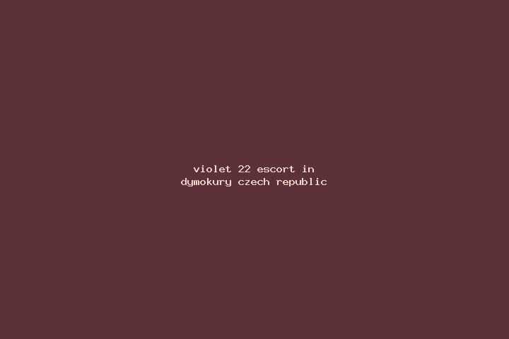 Violet, 22 — Escort in Dymokury, Czech Republic