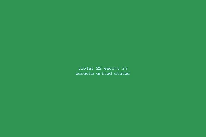 Violet, 22 — Escort in Osceola, United States