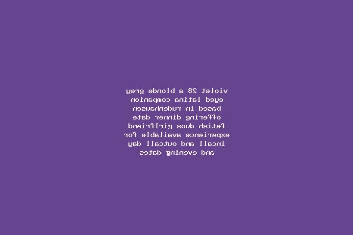 Violet, 28, a blonde grey-eyed latina companion based in Rudenhausen. Offering Dinner Date, Fetish, Duos, Girlfriend Experience. Available for incall and out...
