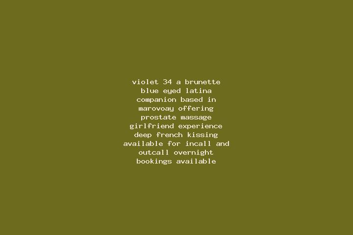 Violet, 34, a brunette blue-eyed latina companion based in Marovoay. Offering Prostate Massage, Girlfriend Experience, Deep French Kissing. Available for inc...