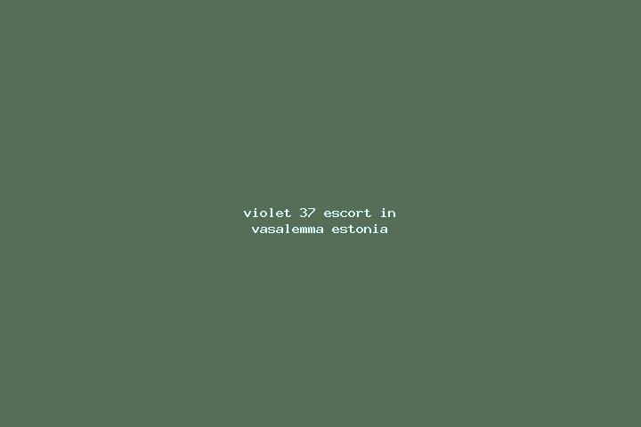 Violet, 37 — Escort in Vasalemma, Estonia
