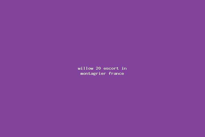 Willow, 20 — Escort in Montagrier, France