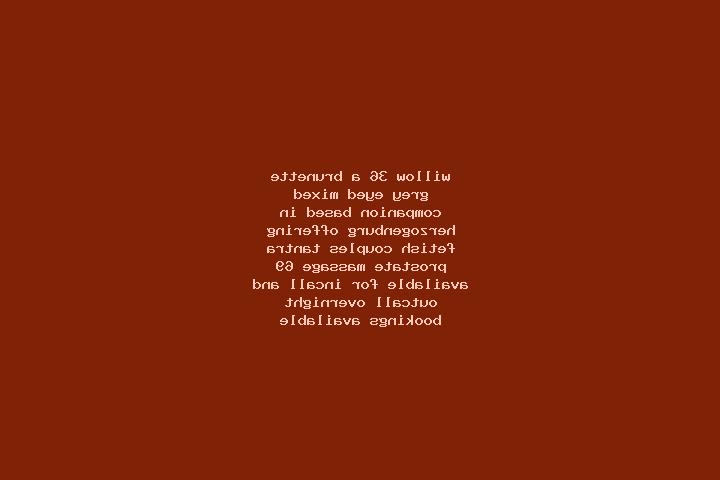 Willow, 36, a brunette grey-eyed mixed companion based in Herzogenburg. Offering Fetish, Couples, Tantra, Prostate Massage, 69. Available for incall and outc...