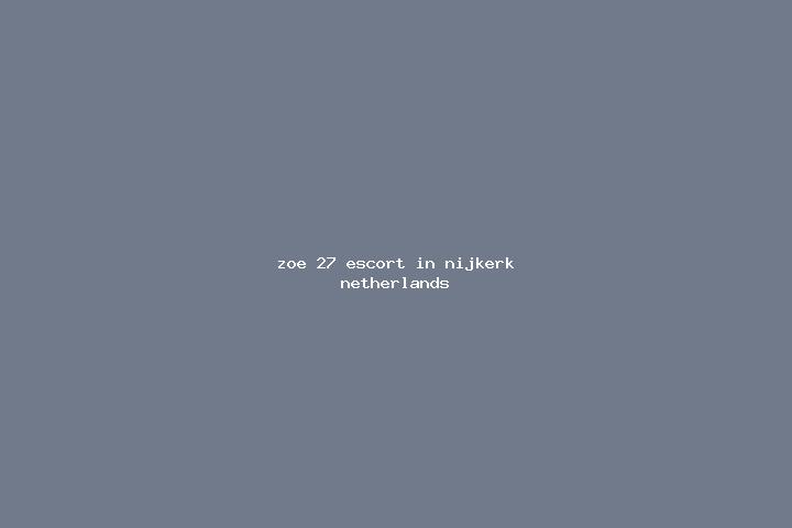 Zoe, 27 — Escort in Nijkerk, Netherlands